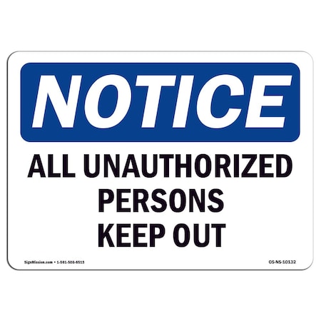 Signmission OSHA Notice Sign, 7" H, 10" W, Rigid Plastic, All Unauthorized Persons Keep Out Sign, Landscape OS-NS-P-710-L-10132